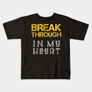 Breakthrough In My Heart Kids T-Shirt